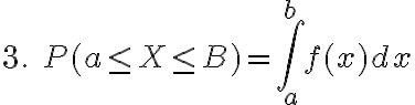 $3.\;P(a\le X\le B)=\int_a^b f(x)dx$